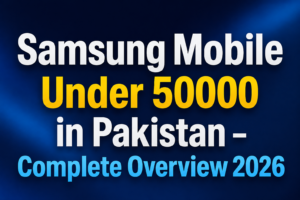Samsung Mobile Under 50000 in Pakistan