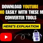 Download YouTube Audio Easily with These MP3 Converter Tools