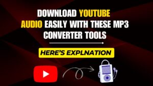Download YouTube Audio Easily with These MP3 Converter Tools