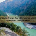 How to Plan a Golden Triangle Tour with Haridwar and Rishikesh with Personalized Travel Packages?