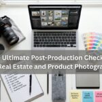 The complete post-production checklist for real estate and product photography