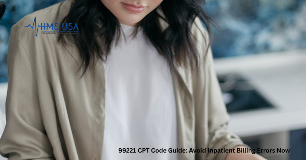 99221 CPT Code Guide Avoid Inpatient Billing Errors Now