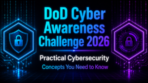 DoD Cyber Awareness Challenge 2026 Concepts You Need to Know