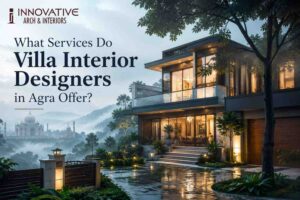 What Services Do Villa Interior Designers in Agra Offer?