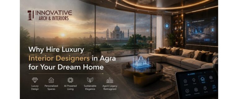 Why Hire Luxury Interior Designers in Agra for Your Dream Home