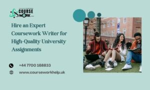 Hire an Expert Coursework Writer for High-Quality University Assignments
