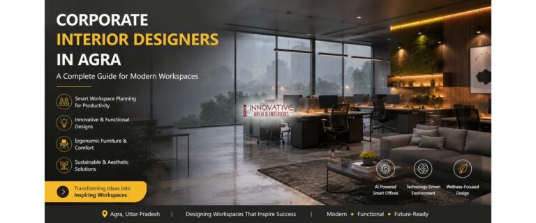 Corporate Interior Designers in Agra: A Complete Guide for Modern Workspaces