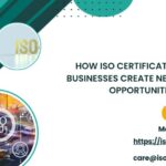 How ISO Certification Helps Businesses Create New Business Opportunities