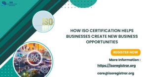 How ISO Certification Helps Businesses Create New Business Opportunities