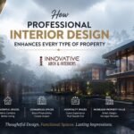 How Professional Interior Design Enhances Every Type of Property