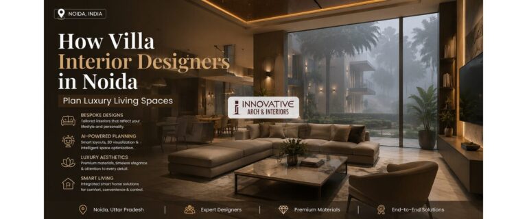 How Villa Interior Designers in Noida Plan Luxury Living Spaces