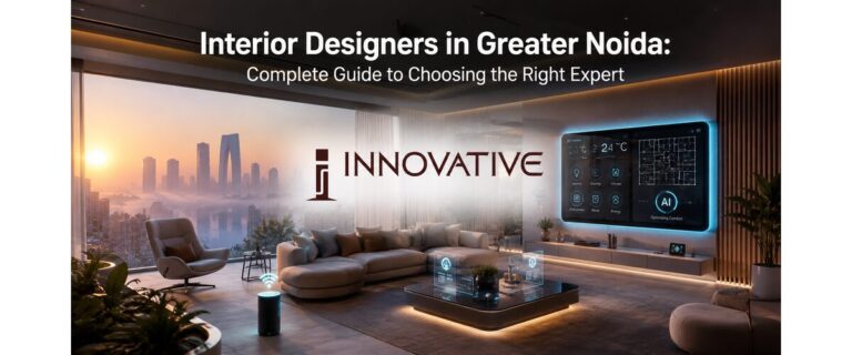 Interior Designers in Greater Noida: Complete Guide to Choosing the Right Expert