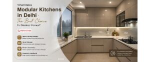 What Makes Modular Kitchens in Delhi the Best Choice for Modern Homes?
