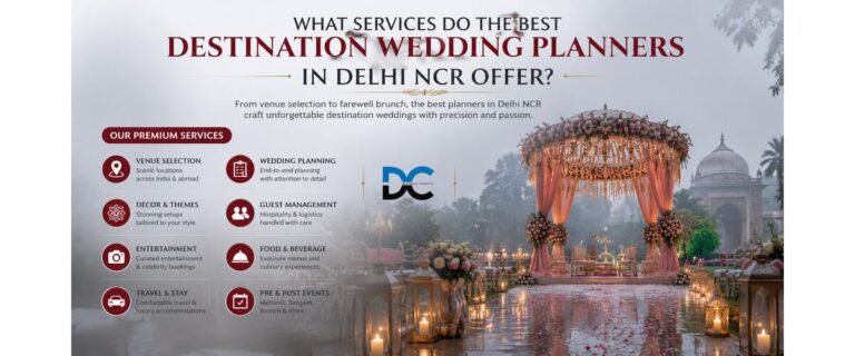 What Services Do the Best Destination Wedding Planners in Delhi NCR Offer?