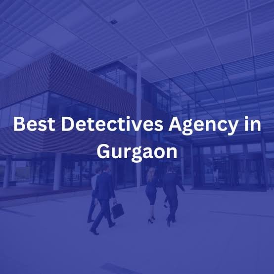 private detective agency in Gurgaon