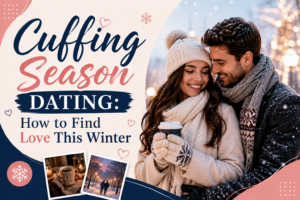 Cuffing Season Dating How to Find Love This Winter