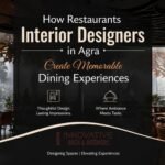 How Restaurants Interior Designers in Agra Create Memorable Dining Experiences