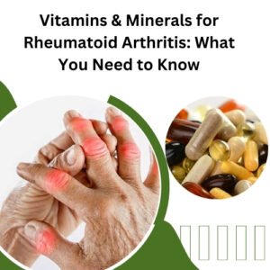 Vitamins & Minerals for Rheumatoid Arthritis