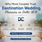 Why More Couples Trust Destination Wedding Planners in Delhi NCR