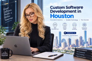 Custom Software Development in Houston