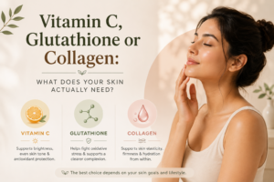 Vitamin C, Glutathione or Collagen: What Does Your Skin Actually Need?
